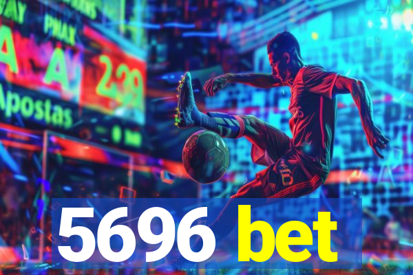 5696 bet